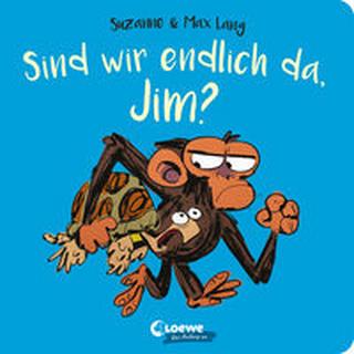 Sind wir endlich da, Jim? Lang, Suzanne; Loewe Meine allerersten Bücher (Hrsg.); Lang, Max (Illustrationen); Jüngert, Pia (Übersetzung) Gebundene Ausgabe 