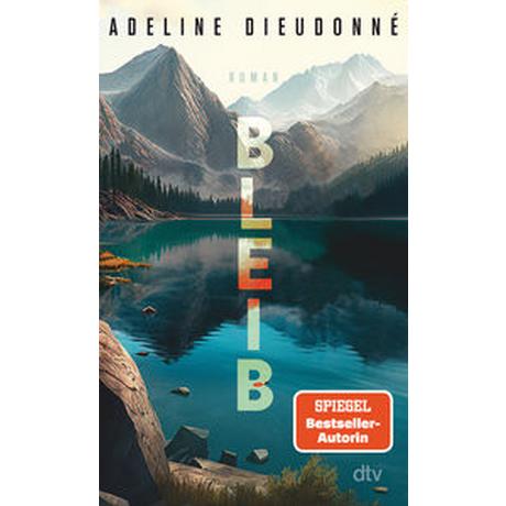 Bleib Dieudonné, Adeline; de Malafosse, Sina (Übersetzung) Gebundene Ausgabe 