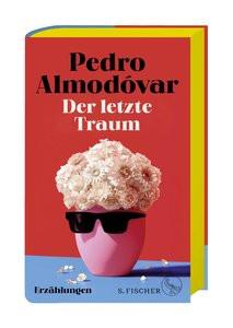 Der letzte Traum Almodóvar, Pedro; Ammar, Angelica (Übersetzung) Gebundene Ausgabe 