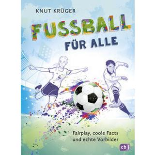 Fußball für alle! - Fairplay, coole Facts und echte Vorbilder Krüger, Knut; Grubing, Timo (Illustrationen) Gebundene Ausgabe 