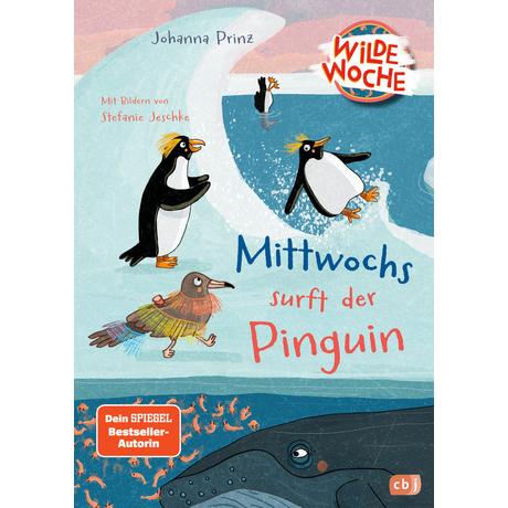 Wilde Woche - Mittwochs surft der Pinguin Prinz, Johanna; Jeschke, Stefanie (Illustrationen) Gebundene Ausgabe 