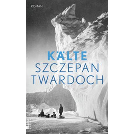 Kälte Twardoch, Szczepan; Kühl, Olaf (Übersetzung) Copertina rigida 