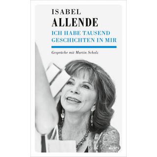 Ich habe tausend Geschichten in mir Allende, Isabel; Scholz, Martin Gebundene Ausgabe 