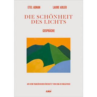 Die Schönheit des Lichts Adnan, Etel; Adler, Laure; de Malafosse, Sina (Übersetzung); Adnan, Etel (Künstler, Künstlerin) Couverture rigide 