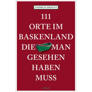 111 Orte im Baskenland, die man gesehen haben muss