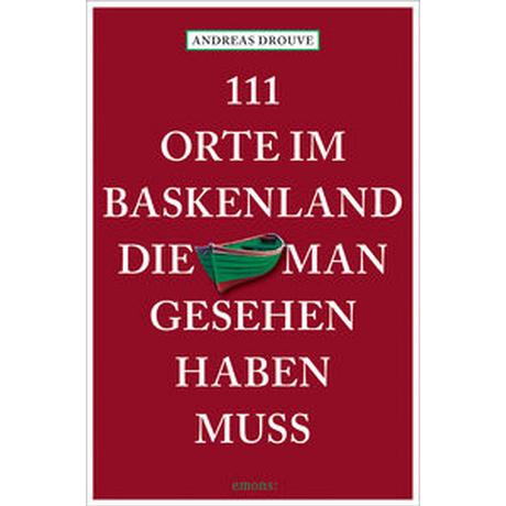 111 Orte im Baskenland, die man gesehen haben muss Drouve, Andreas Taschenbuch 