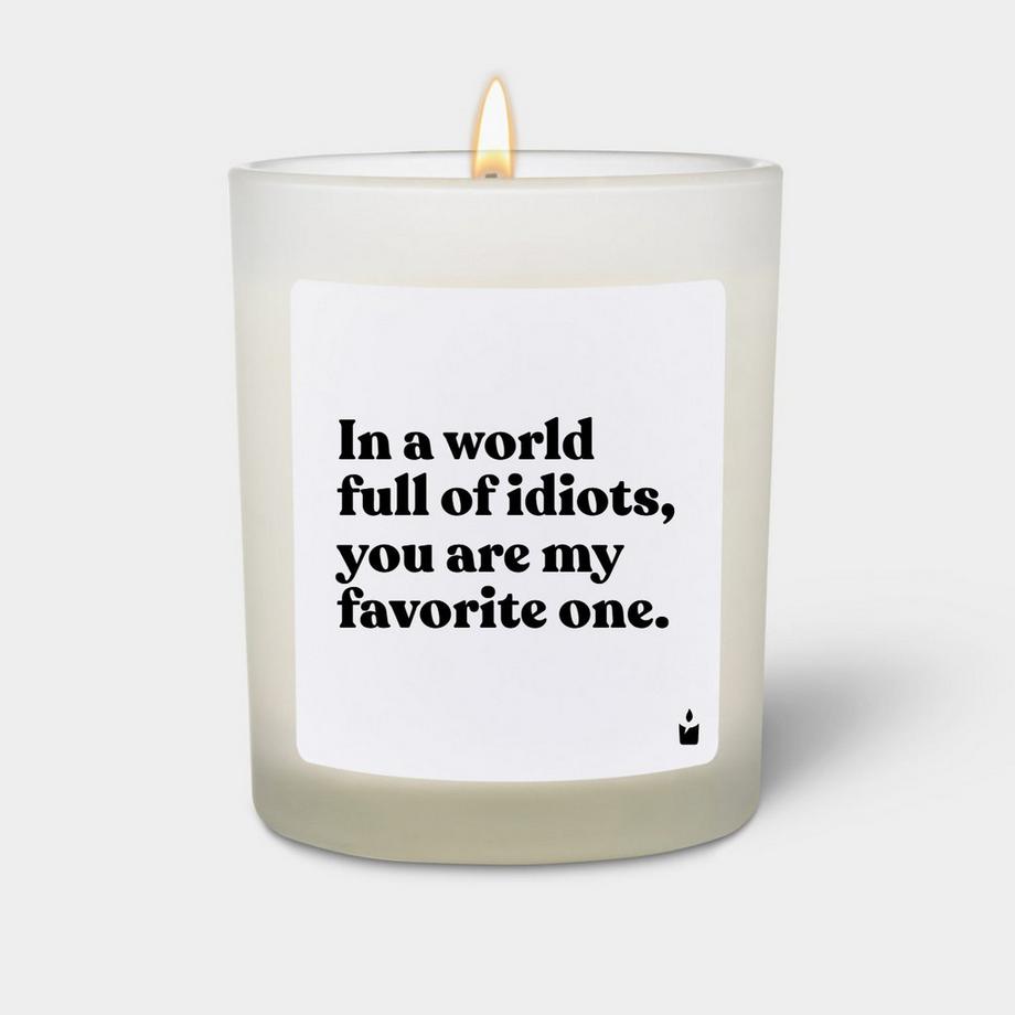 Duftkerze Woody In a world full of idiots, you are my favorite one.