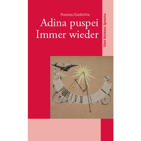 Adina puspei - Immer wieder Spescha, Gion Battesta Gebundene Ausgabe 