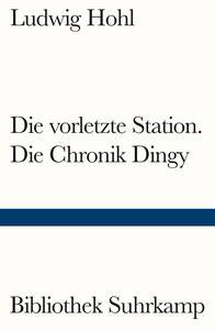 Die vorletzte Station / Die Chronik Dingy Hohl, Ludwig; Wieland, Magnus (Hrsg.); Draesner, Ulrike (Nachwort) Couverture rigide 