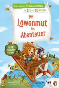 Meine liebsten Vorlesegeschichten für 3,5 und 10 Minuten - Mit Löwenmut ins Abenteuer - In 15 Geschichten um die Welt Volk, Katharina E.; Grobe, Anne (Illustrationen) Gebundene Ausgabe 