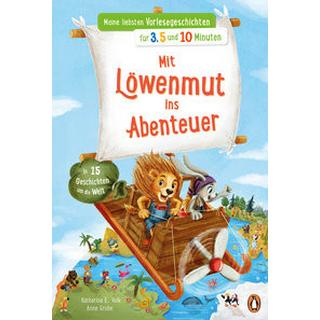 Meine liebsten Vorlesegeschichten für 3,5 und 10 Minuten - Mit Löwenmut ins Abenteuer - In 15 Geschichten um die Welt Volk, Katharina E.; Grobe, Anne (Illustrationen) Gebundene Ausgabe 