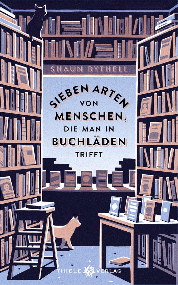 Sieben Arten von Menschen, die man in Buchläden trifft Bythell, Shaun; Ebnet, Karl-Heinz (Übersetzung) Copertina rigida 