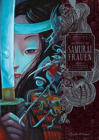 Geschichten von Samurai-Frauen Perez, Sébastien; Lacombe, Benjamin (Illustrationen); Hayek, Mathias (Nachwort) Copertina rigida 