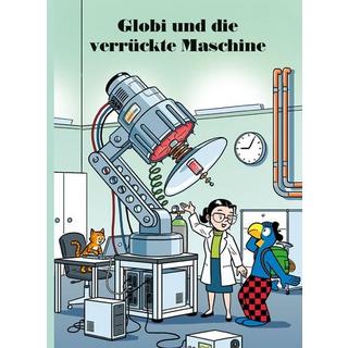 Globi und die verrückte Maschine Lendenmann, Jürg; Frick, Daniel (Illustrationen) Copertina rigida 