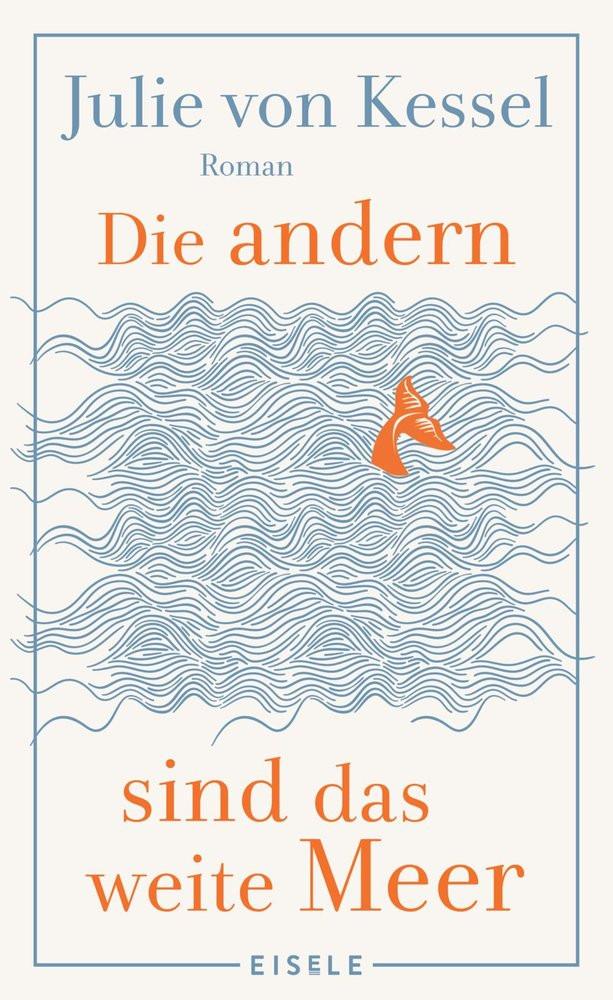 Die andern sind das weite Meer von Kessel, Julie Couverture rigide 