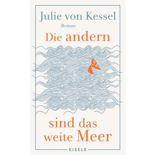 Die andern sind das weite Meer von Kessel, Julie Couverture rigide 