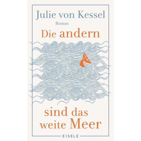 Die andern sind das weite Meer von Kessel, Julie Couverture rigide 