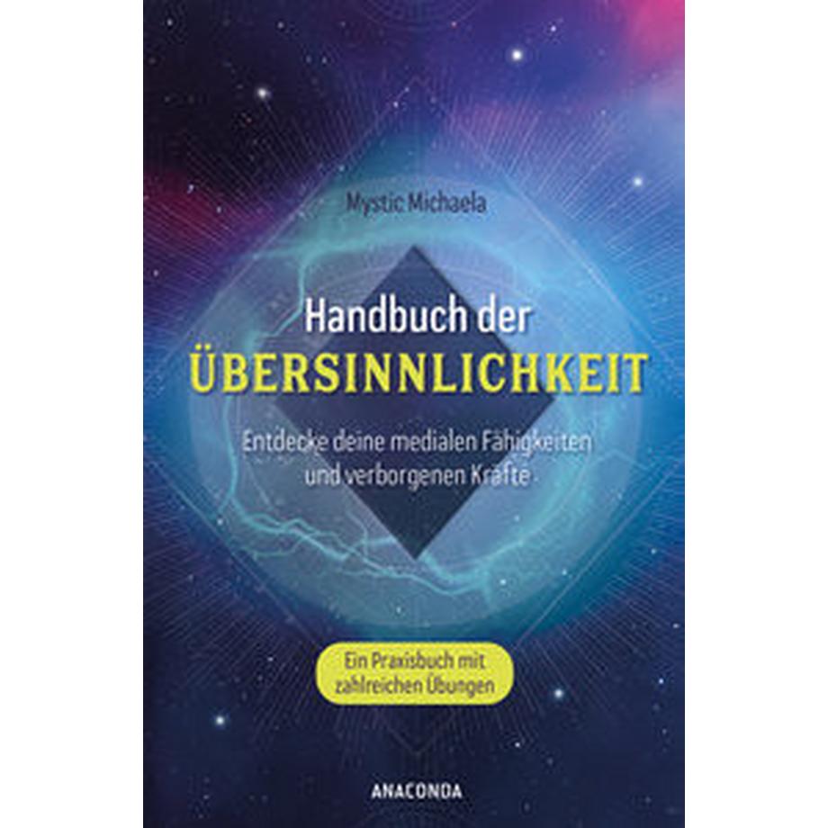 Anaconda  Handbuch der Übersinnlichkeit. Entdecke deine medialen Fähigkeiten und verborgenen Kräfte. Ein Praxisbuch mit zahlreichen Übungen 