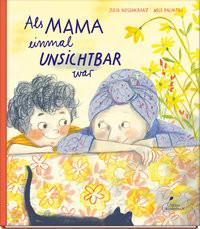 Als Mama einmal unsichtbar war Rosenkranz, Julia; Palmtag, Nele (Illustrationen) Couverture rigide 