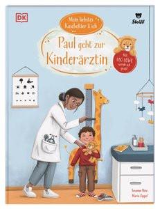 Mein liebstes Kuscheltier & ich. Paul geht zur Kinderärztin Böse, Susanne; DK Verlag - Kids (Hrsg.); Zippel, Marie (Illustrationen) Gebundene Ausgabe 