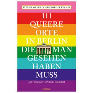 111 queere Orte in Berlin, die man gesehen haben muss Meyer, Steven; Ferner, Christopher; Spiegelfeld, Charlie (Fotografie) Livre de poche 