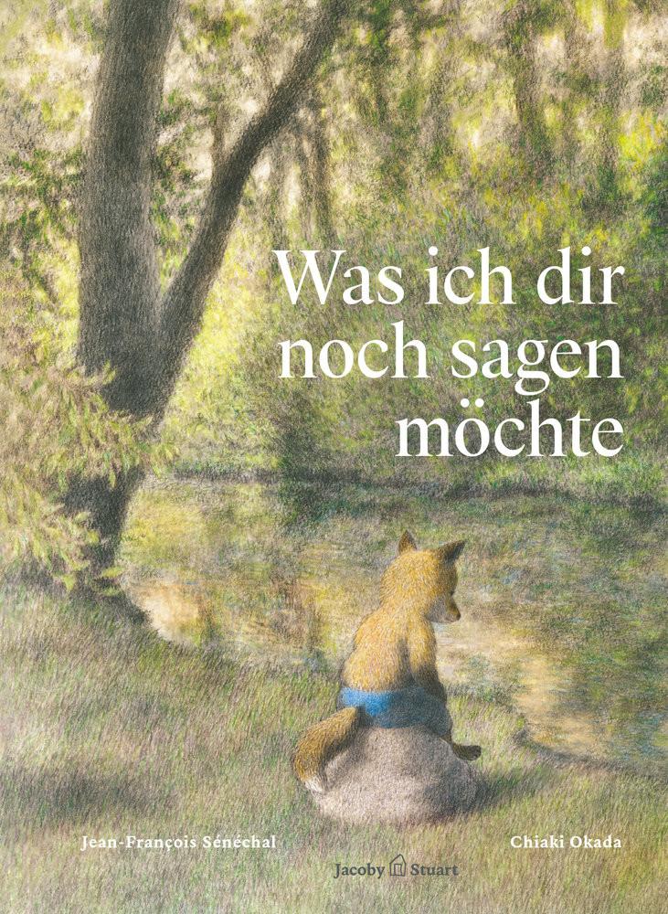 Was ich dir noch sagen möchte Sénéchal, Jean-François; Okada, Chiaki (Illustrationen) Couverture rigide 