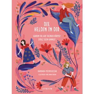 Die Heldin in dir Pietruszczak, Barbara; Rudak, Anna (Illustrationen); Ehrhardt, Karin (Übersetzung) Couverture rigide 