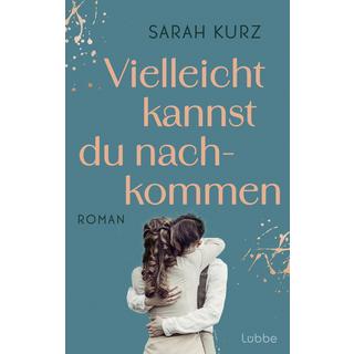 Vielleicht kannst du nachkommen Kurz, Sarah Copertina rigida 