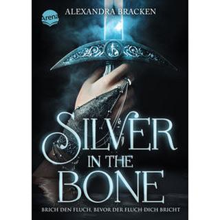 Silver in the Bone. Brich den Fluch, bevor der Fluch dich bricht (Die Hollower-Saga 1) Bracken, Alexandra; Schilasky, Sabine (Übersetzung) Copertina rigida 