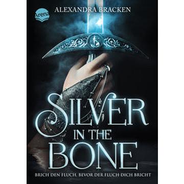 Silver in the Bone. Brich den Fluch, bevor der Fluch dich bricht (Die Hollower-Saga 1)