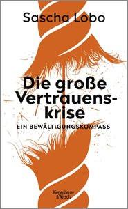 Die große Vertrauenskrise Lobo, Sascha Gebundene Ausgabe 