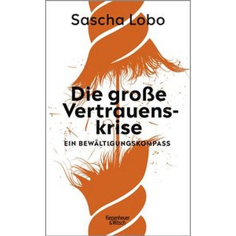 Die große Vertrauenskrise Lobo, Sascha Gebundene Ausgabe 