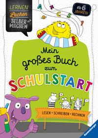 Ravensburger Lernen Lachen Selbermachen Mein großes Buch zum Schulstart: Lesen, Schreiben, Rechnen - Rätselbuch ab 6 Jahre, Lesen lernen, Rechnen lernen, Schreiben lernen 1. Klasse Jebautzke, Kirstin; Koppers, Theresia (Illustrationen) Gebundene Ausgabe 