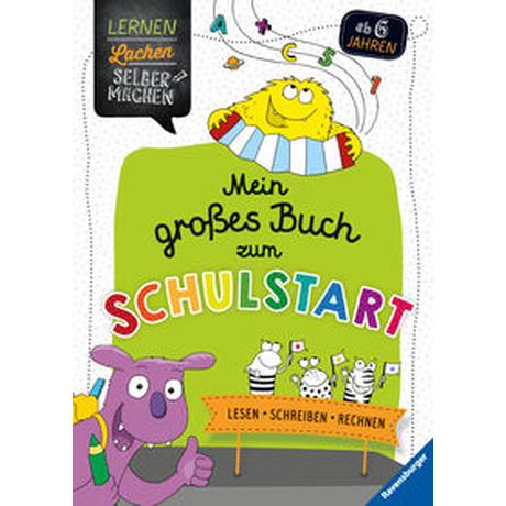 Ravensburger Lernen Lachen Selbermachen Mein großes Buch zum Schulstart: Lesen, Schreiben, Rechnen - Rätselbuch ab 6 Jahre, Lesen lernen, Rechnen lernen, Schreiben lernen 1. Klasse Jebautzke, Kirstin; Koppers, Theresia (Illustrationen) Gebundene Ausgabe 