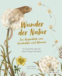 Wunder der Natur. Ein Augenblick zum Innehalten und Staunen Brand, Laura; Hartas, Freya; Hartas, Freya (Illustrationen); Löwenberg, Ute (Übersetzung) Copertina rigida 