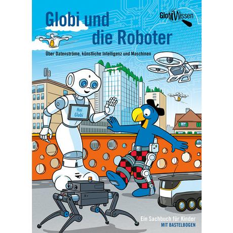 Globi und die Roboter Bieri, Atlant; Frick, Daniel (Illustrationen) Couverture rigide 