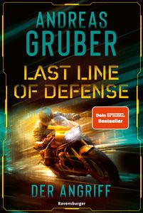 Last Line of Defense, Band 1: Der Angriff. Die neue Action-Thriller-Reihe von Nr. 1 SPIEGEL-Bestsellerautor Andreas Gruber! Gruber, Andreas; ZeroMedia GmbH (Umschlaggestaltung) Gebundene Ausgabe 