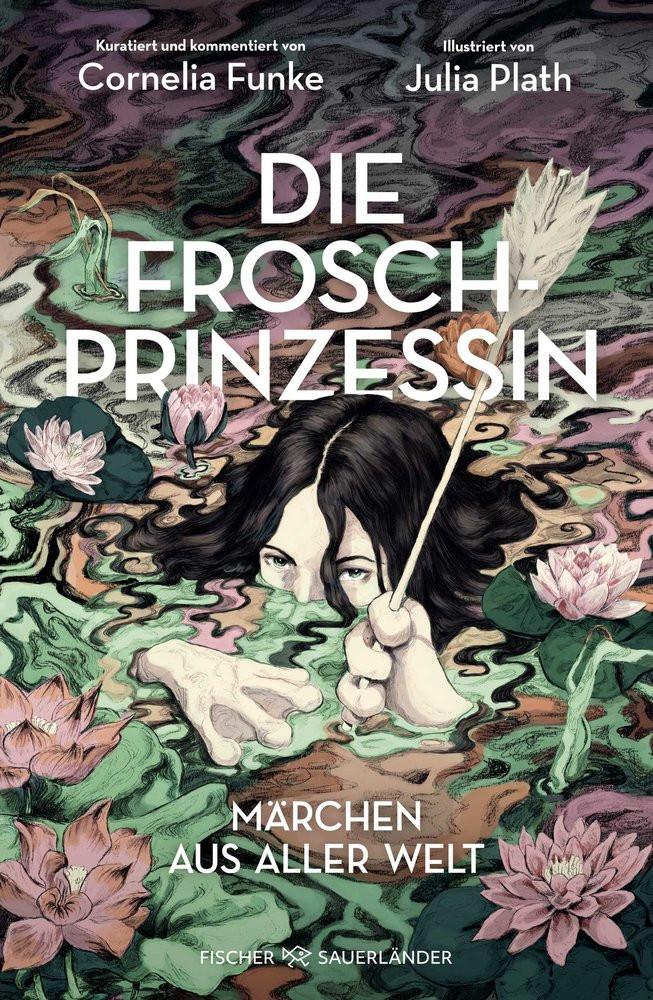 Die Froschprinzessin. Märchen aus aller Welt Funke, Cornelia; Plath, Julia; Schnettler, Tobias (Übersetzung) Couverture rigide 