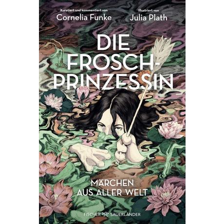 Die Froschprinzessin. Märchen aus aller Welt Funke, Cornelia; Plath, Julia; Schnettler, Tobias (Übersetzung) Couverture rigide 