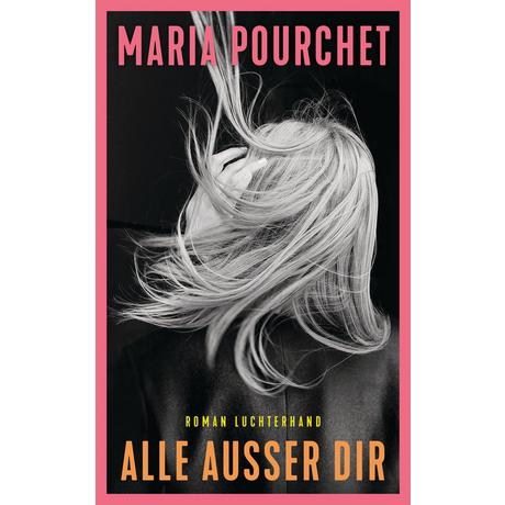 Alle außer dir Pourchet, Maria; Marquardt, Claudia (Übersetzung) Couverture rigide 