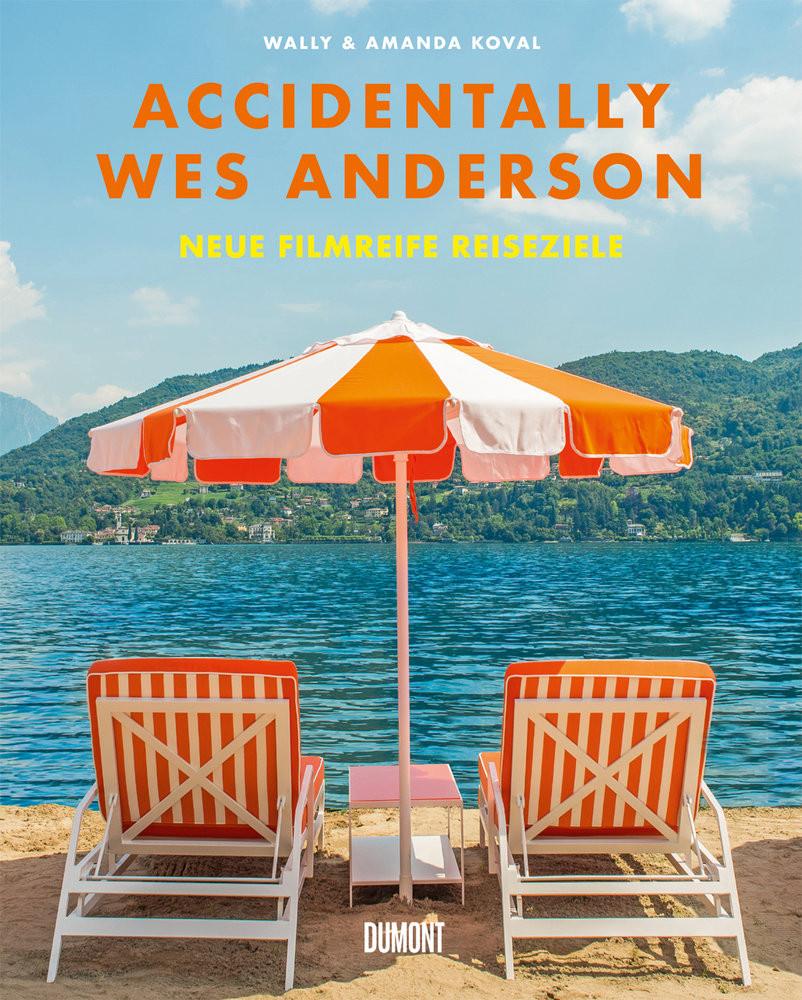 Accidentally Wes Anderson. Neue filmreife Reiseziele Koval, Wally; Anderson, Wes (Einleitung); Kleiner, Stephan (Übersetzung) Gebundene Ausgabe 