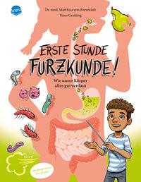 Erste Stunde Furzkunde! Wie unser Körper alles gut verdaut Bornstädt, Matthias von; Grubing, Timo (Illustrationen) Copertina rigida 