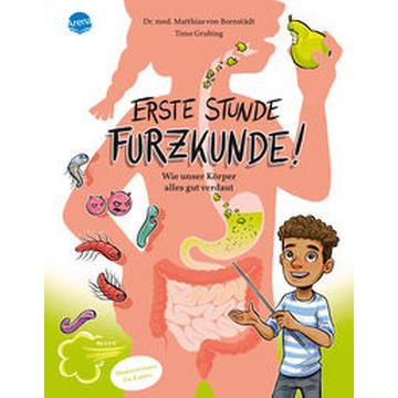 Erste Stunde Furzkunde! Wie unser Körper alles gut verdaut