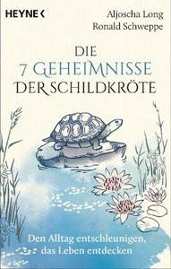 Die 7 Geheimnisse der Schildkröte (vollständig aktualisierte und erweiterte Neuausgabe) Long, Aljoscha; Schweppe, Ronald Libro in brossura 