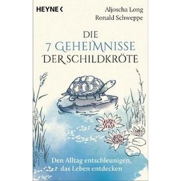 Die 7 Geheimnisse der Schildkröte (vollständig aktualisierte und erweiterte Neuausgabe)