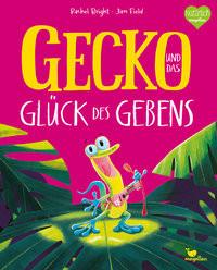 Gecko und das Glück des Gebens Bright, Rachel; Jüngert, Pia (Übersetzung); Field, Jim (Illustrationen) Copertina rigida 