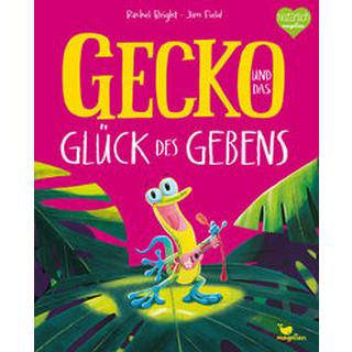 Gecko und das Glück des Gebens Bright, Rachel; Jüngert, Pia (Übersetzung); Field, Jim (Illustrationen) Gebundene Ausgabe 