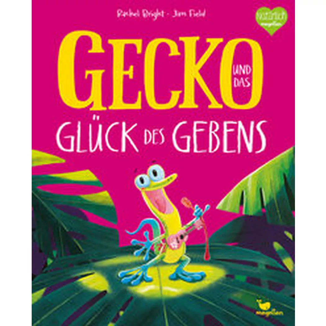 Magellan - Gecko und das Glück des Gebens, Bright, Rachel; Jüngert, Pia (Übersetzung); Field, Jim (Illustrationen)