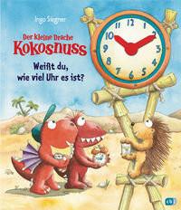 Der kleine Drache Kokosnuss - Weißt du, wie viel Uhr es ist? Siegner, Ingo Gebundene Ausgabe 