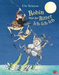 Robin und der Ritter Ich-Ich-Ich Krause, Ute; Krause, Ute (Illustrationen) Gebundene Ausgabe 